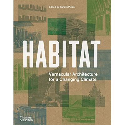 Piesik, Sandra Habitat : Vernacular Architecture for a Changing Climate /anglais - Publicité Piesik, Sandra Habitat : Vernacular Architecture for a Changing Climate /anglais - Publicité