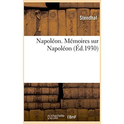 Stendhal Napoléon. Mémoires sur Napoléon - Publicité Stendhal Napoléon. Mémoires sur Napoléon - Publicité