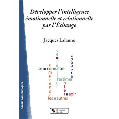 Lalanne, Jacques Développer l'intelligence émotionnelle et relationnelle par l'Échange - Publicité Lalanne, Jacques Développer l'intelligence émotionnelle et relationnelle par l'Échange - Publicité