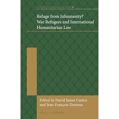 Refuge from Inhumanity? War Refugees and International Humanitarian Law - Publicité Refuge from Inhumanity? War Refugees and International Humanitarian Law - Publicité