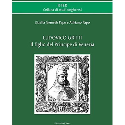Nemeth Papo, Gizella Ludovico Gritti. Il figlio del principe di Venezia. Ediz. critica - Publicité Nemeth Papo, Gizella Ludovico Gritti. Il figlio del principe di Venezia. Ediz. critica - Publicité
