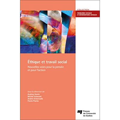 Antoniadis, André Éthique et travail social: Nouvelles voies pour la pensée et pour l'action - Publicité Antoniadis, André Éthique et travail social: Nouvelles voies pour la pensée et pour l'action - Publicité