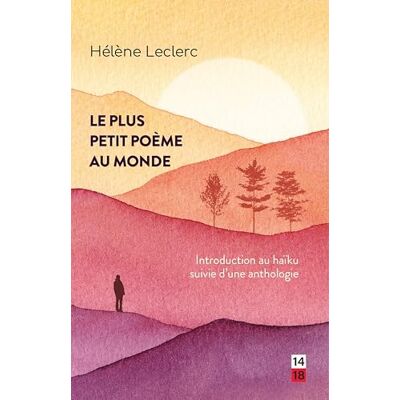 Leclerc, Hélène Le plus petit poème au monde: Introduction au haïku suivie d'une anthologie - Publicité Leclerc, Hélène Le plus petit poème au monde: Introduction au haïku suivie d'une anthologie - Publicité