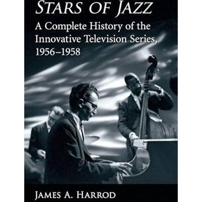 Harrod, James A. Stars of Jazz: A Complete History of the Innovative Television Series, 1956-1958 - Publicité Harrod, James A. Stars of Jazz: A Complete History of the Innovative Television Series, 1956-1958 - Publicité