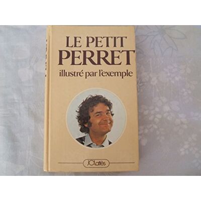 Perret Pierre Le petit Perret illustré par l'exemple - Publicité Perret Pierre Le petit Perret illustré par l'exemple - Publicité