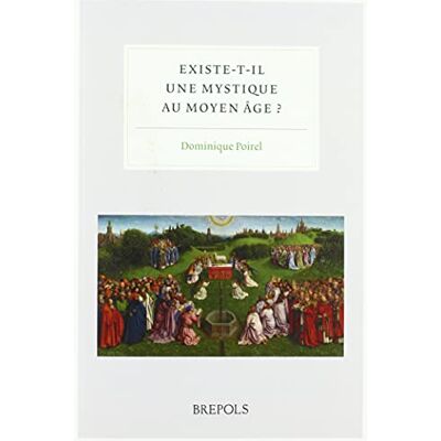 Existe-t-il une mystique au Moyen Age ?: Actes du colloque international, organisé par l'Institut d'Etudes Médiévales et tenu à l'Institut Catholique de Paris les 30 novembre et 1er décembre 2017 - Publicité Existe-t-il une mystique au Moyen Age ?: Actes du colloque international, organisé par l'Institut d'Etudes Médiévales et tenu à l'Institut Catholique de Paris les 30 novembre et 1er décembre 2017 - Publicité