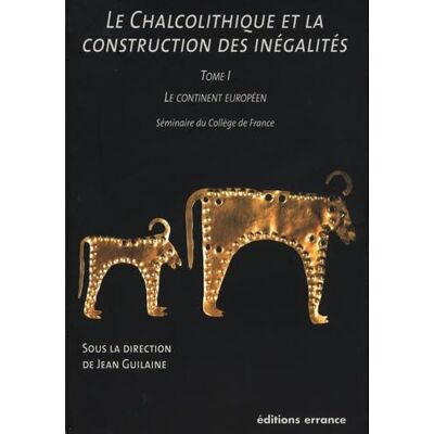 Collectif Le Chalcolithique et la construction des inégalités Tome I: Le continent européen - Publicité Collectif Le Chalcolithique et la construction des inégalités Tome I: Le continent européen - Publicité