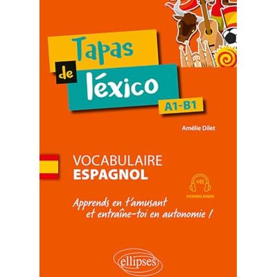 Dilet, Amélie Tapas de léxico : Vocabulaire espagnol, A1-B1: Apprends en t'amusant et entraîne-toi en autonomie ! - Publicité Dilet, Amélie Tapas de léxico : Vocabulaire espagnol, A1-B1: Apprends en t'amusant et entraîne-toi en autonomie ! - Publicité