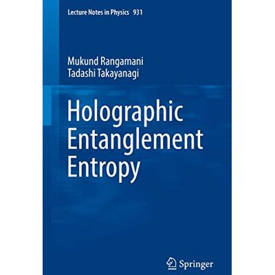 Rangamani, Mukund Holographic Entanglement Entropy - Publicité Rangamani, Mukund Holographic Entanglement Entropy - Publicité