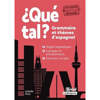 Pons, Isabelle ¿Qué tal? Grammaire et thèmes d’espagnol: Règles linguistiques – Exemples – Exercices corrigés - Publicité Pons, Isabelle ¿Qué tal? Grammaire et thèmes d’espagnol: Règles linguistiques – Exemples – Exercices corrigés - Publicité