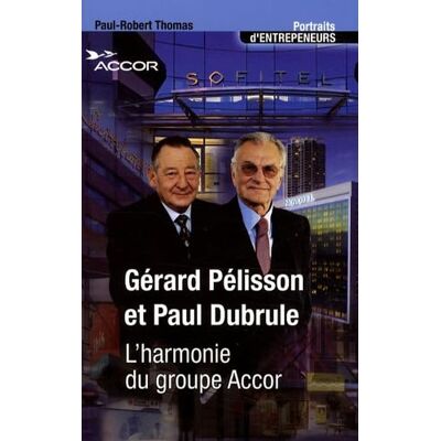Thomas, Paul-Robert Gérard Pélisson et Paul Dubrule: L'harmonie du groupe Accor - Publicité Thomas, Paul-Robert Gérard Pélisson et Paul Dubrule: L'harmonie du groupe Accor - Publicité