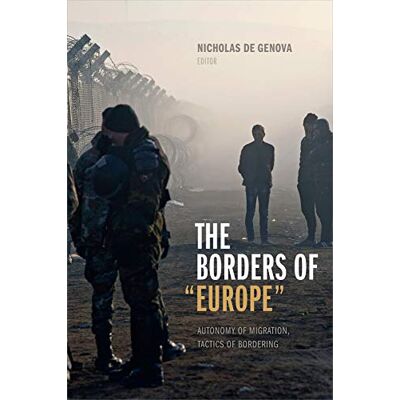 The Borders of Europe: Autonomy of Migration, Tactics of Bordering - Publicité The Borders of Europe: Autonomy of Migration, Tactics of Bordering - Publicité