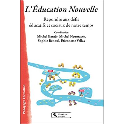 Neumayer, Michel L'Éducation Nouvelle: Répondre aux défis éducatifs et sociaux de notre temps - Publicité Neumayer, Michel L'Éducation Nouvelle: Répondre aux défis éducatifs et sociaux de notre temps - Publicité