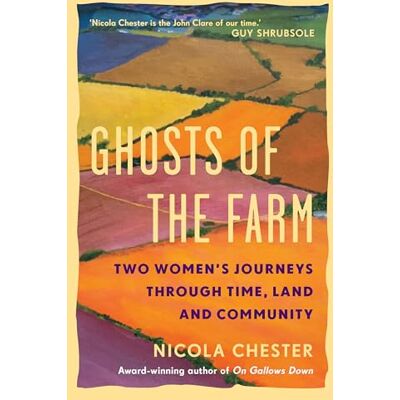 Chester, Nicola Ghosts of the Farm: Two Women's Journeys Through Time, Land and Community - Publicité Chester, Nicola Ghosts of the Farm: Two Women's Journeys Through Time, Land and Community - Publicité