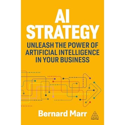 Marr, Bernard AI Strategy: Unleash the Power of Artificial Intelligence in Your Business - Publicité Marr, Bernard AI Strategy: Unleash the Power of Artificial Intelligence in Your Business - Publicité