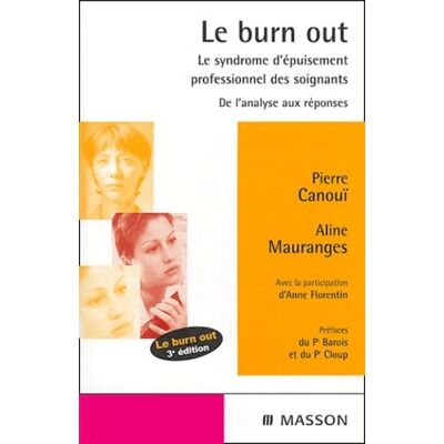 Canouï, Pierre Le burn out: Le syndrome d'épuisement professionnel des soignants - Publicité Canouï, Pierre Le burn out: Le syndrome d'épuisement professionnel des soignants - Publicité