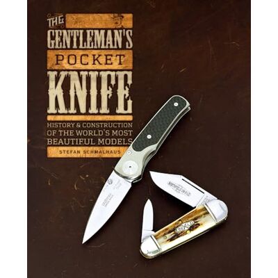 Schmalhaus, Stefan The Gentleman's Pocket Knife: History & Construction of the World's Most Beautiful Models - Publicité Schmalhaus, Stefan The Gentleman's Pocket Knife: History & Construction of the World's Most Beautiful Models - Publicité