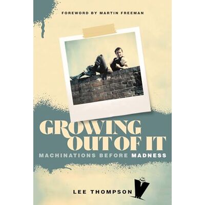 Thompson, Lee Growing Out of It: Machinations Before Madness - Publicité Thompson, Lee Growing Out of It: Machinations Before Madness - Publicité