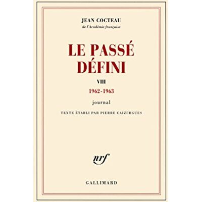 Cocteau, Jean Le Passé défini (Tome 8-(1962-1963)): Journal - Publicité Cocteau, Jean Le Passé défini (Tome 8-(1962-1963)): Journal - Publicité