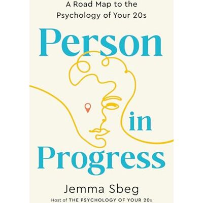 Sbeg, Jemma Person in Progress: A Road Map to the Psychology of Your 20s - Publicité Sbeg, Jemma Person in Progress: A Road Map to the Psychology of Your 20s - Publicité