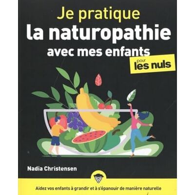 Christensen, Nadia Je pratique la naturopathie avec mes enfants pour les Nuls - Publicité Christensen, Nadia Je pratique la naturopathie avec mes enfants pour les Nuls - Publicité