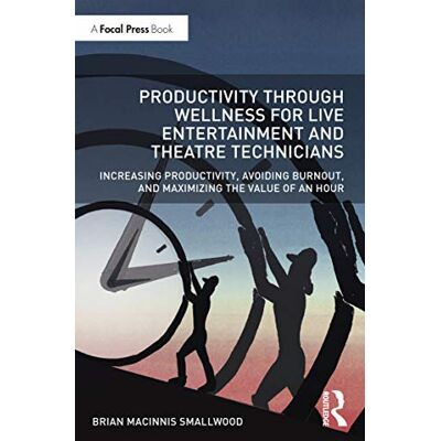 MacInnis Smallwood, Brian Productivity Through Wellness for Live Entertainment and Theatre Technicians - Publicité MacInnis Smallwood, Brian Productivity Through Wellness for Live Entertainment and Theatre Technicians - Publicité