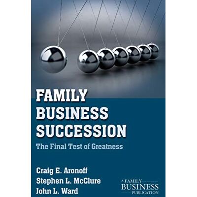 Aronoff, C. Family Business Succession: The Final Test of Greatness - Publicité Aronoff, C. Family Business Succession: The Final Test of Greatness - Publicité