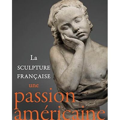 de Margerie, Laure Sculpture française. Une passion américaine - Publicité de Margerie, Laure Sculpture française. Une passion américaine - Publicité