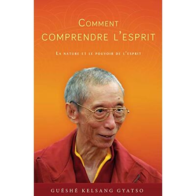 Gyatso, Guéshé Kelsang Comment comprendre l'esprit : La nature et le pouvoir de l'esprit - Publicité Gyatso, Guéshé Kelsang Comment comprendre l'esprit : La nature et le pouvoir de l'esprit - Publicité