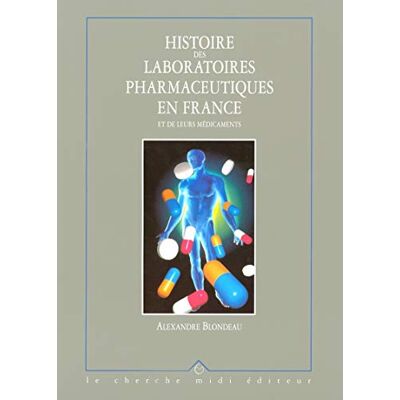 Blondeau, Alexandre Histoire des laboratoires pharmaceutiques en France et de leurs médicaments, tome 3 - Publicité Blondeau, Alexandre Histoire des laboratoires pharmaceutiques en France et de leurs médicaments, tome 3 - Publicité