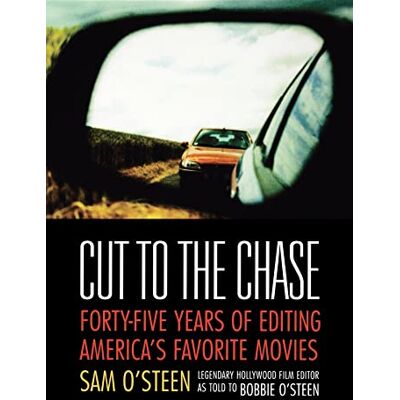 O'Steen, Bobbie Cut to the Chase: Forty-Five Years of Editing America's Favorite Movies - Publicité O'Steen, Bobbie Cut to the Chase: Forty-Five Years of Editing America's Favorite Movies - Publicité
