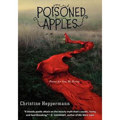 Heppermann, Christine Poisoned Apples: Poems for You, My Pretty – Funny and Heartbreaking Young Adult Fairy Tale Verse About Teen Life - Publicité Heppermann, Christine Poisoned Apples: Poems for You, My Pretty – Funny and Heartbreaking Young Adult Fairy Tale Verse About Teen Life - Publicité