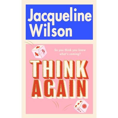 Wilson, Jacqueline Think Again: The instant Sunday Times bestseller about finding friendship and finding yourself warm, uplifting and feel-good - Publicité Wilson, Jacqueline Think Again: The instant Sunday Times bestseller about finding friendship and finding yourself warm, uplifting and feel-good - Publicité