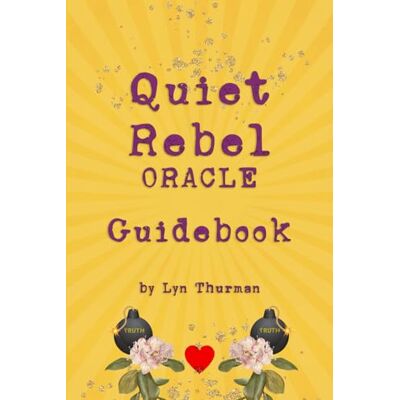 Thurman, Lyn Quiet Rebel Oracle Guidebook: Companion Book to the Quiet Rebel Oracle Cards - Publicité Thurman, Lyn Quiet Rebel Oracle Guidebook: Companion Book to the Quiet Rebel Oracle Cards - Publicité