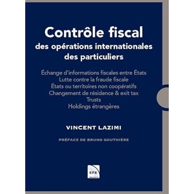 Lazimi, Vincent Contrôle fiscal des opérations internationales: Échange d'informations fiscales entre États. Lutte contre la fraude fiscale. États ou territoires non ... & Exit tax. Trusts. Holdings étrangères - Publicité Lazimi, Vincent Contrôle fiscal des opérations internationales: Échange d'informations fiscales entre États. Lutte contre la fraude fiscale. États ou territoires non ... & Exit tax. Trusts. Holdings étrangères - Publicité