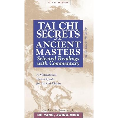 Yang Ph.D., Dr. Jwing-Ming Tai Chi Secrets of the Ancient Masters: Selected Readings With Commentary - Publicité Yang Ph.D., Dr. Jwing-Ming Tai Chi Secrets of the Ancient Masters: Selected Readings With Commentary - Publicité