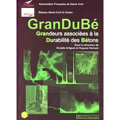 Collectif GranDuBé: Grandeurs associées à la durabilité des bétons - Publicité Collectif GranDuBé: Grandeurs associées à la durabilité des bétons - Publicité