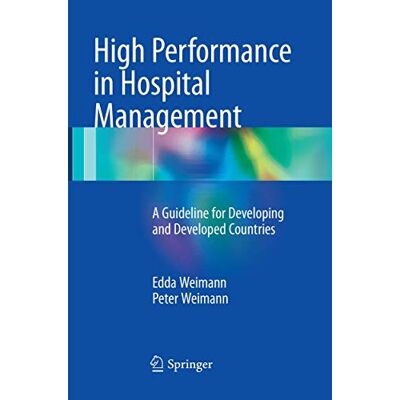 Weimann, Edda High Performance in Hospital Management: A Guideline for Developing and Developed Countries - Publicité Weimann, Edda High Performance in Hospital Management: A Guideline for Developing and Developed Countries - Publicité