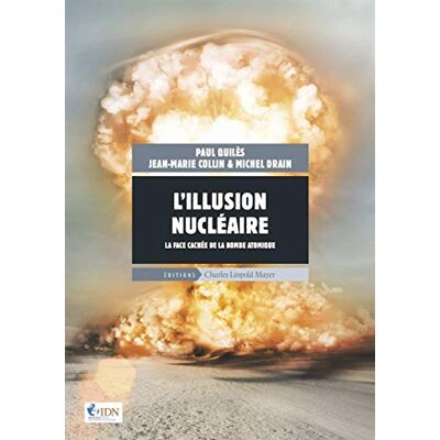 Quilès, Paul L'illusion nucléaire. La face cachée de la bombe atomique - Publicité Quilès, Paul L'illusion nucléaire. La face cachée de la bombe atomique - Publicité