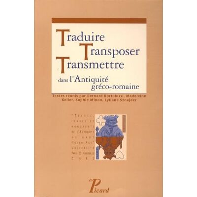 Bortolussi, Bernard Traduire, transposer, transmettre dans l'Antiquité gréco-romaine - Publicité Bortolussi, Bernard Traduire, transposer, transmettre dans l'Antiquité gréco-romaine - Publicité