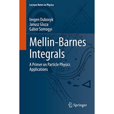 Dubovyk, Ievgen Mellin-Barnes Integrals: A Primer on Particle Physics Applications - Publicité Dubovyk, Ievgen Mellin-Barnes Integrals: A Primer on Particle Physics Applications - Publicité