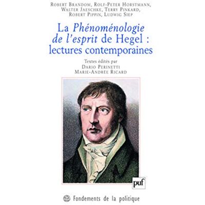 La Phénoménologie de l'esprit de Hegel : lectures contemporaines - Publicité La Phénoménologie de l'esprit de Hegel : lectures contemporaines - Publicité