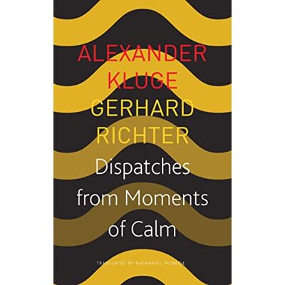 Kluge, Alexander Dispatches from Moments of Calm - Publicité Kluge, Alexander Dispatches from Moments of Calm - Publicité