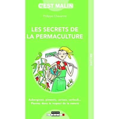 Chavanne, Philippe Les secrets de la permaculture, c'est malin: Aubergines piments cerises cerfeuil... plantez dans le respect de la nature - Publicité Chavanne, Philippe Les secrets de la permaculture, c'est malin: Aubergines piments cerises cerfeuil... plantez dans le respect de la nature - Publicité