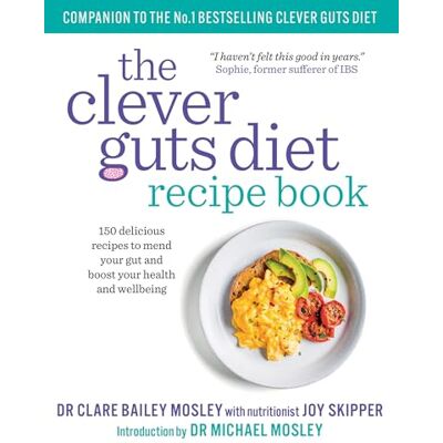 Bailey Mosley, Clare The Clever Guts Diet Recipe Book: 150 delicious recipes to mend your gut and boost your health and wellbeing - Publicité Bailey Mosley, Clare The Clever Guts Diet Recipe Book: 150 delicious recipes to mend your gut and boost your health and wellbeing - Publicité