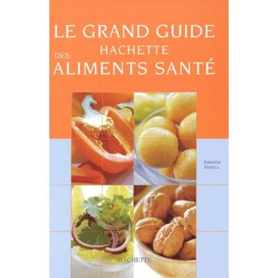 Ursell, Amanda Grand Guide Hachette des aliments santé - Publicité Ursell, Amanda Grand Guide Hachette des aliments santé - Publicité