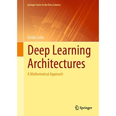 Calin, Ovidiu Deep Learning Architectures: A Mathematical Approach - Publicité Calin, Ovidiu Deep Learning Architectures: A Mathematical Approach - Publicité