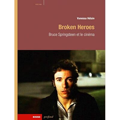 Hélain, Vanessa Broken Heroes: Bruce Springsteen et le cinéma - Publicité Hélain, Vanessa Broken Heroes: Bruce Springsteen et le cinéma - Publicité