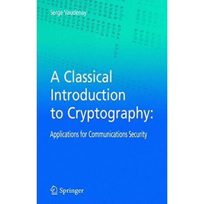 Vaudenay, Serge A Classical Introduction to Cryptography: Applications for Communications Security - Publicité Vaudenay, Serge A Classical Introduction to Cryptography: Applications for Communications Security - Publicité