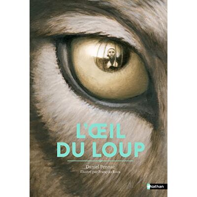 Pennac, Daniel L'Oeil du loup Daniel Pennac L'album dès 7 ans - Publicité Pennac, Daniel L'Oeil du loup Daniel Pennac L'album dès 7 ans - Publicité